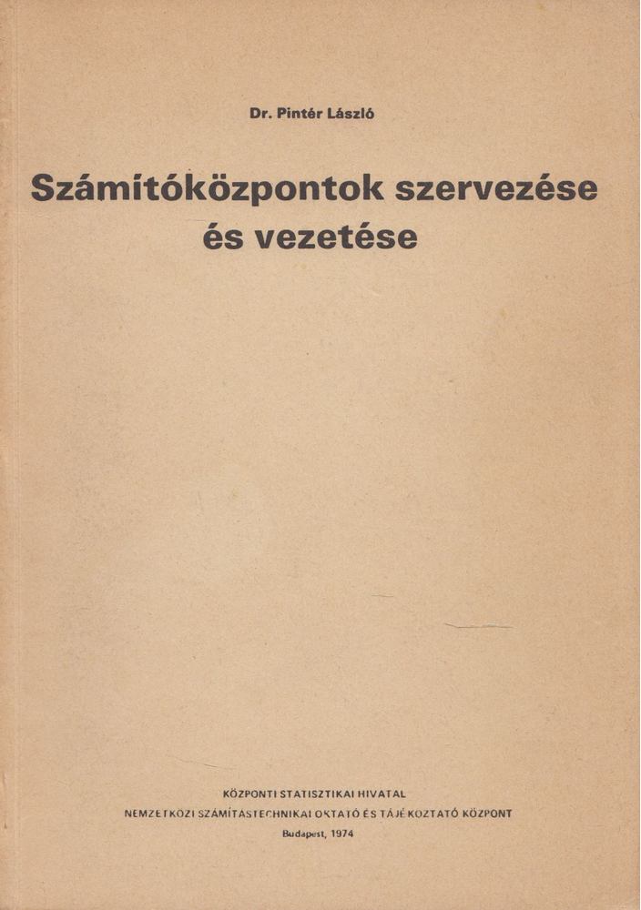 Dr. Pintér László - Számítóközpontok szervezése és vezetése [antikvár]