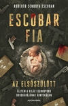 Roberto Sendoya Escobar - Escobar fia, az elsőszülött [eKönyv: epub, mobi]