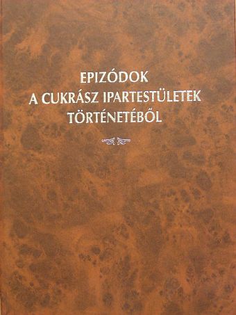Borsódy Mihály - Epizódok a cukrász ipartestületek történetéből [antikvár]