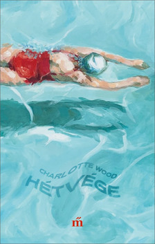 Charlotte Wood - Hétvége [eKönyv: epub, mobi]
