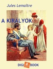 Jules Lemaitre - A királyok [eKönyv: epub, mobi]