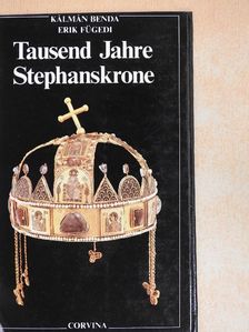 Benda Kálmán - Tausend Jahre Stephanskrone [antikvár]
