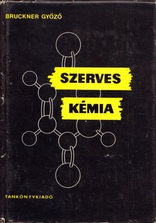 Bruckner Győző - Szerves kémia I-1. [antikvár]