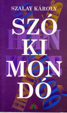 SZALAY KÁROLY - Szókimondó [antikvár]