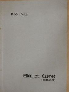 Kiss Géza - Elkiáltott üzenet [antikvár]