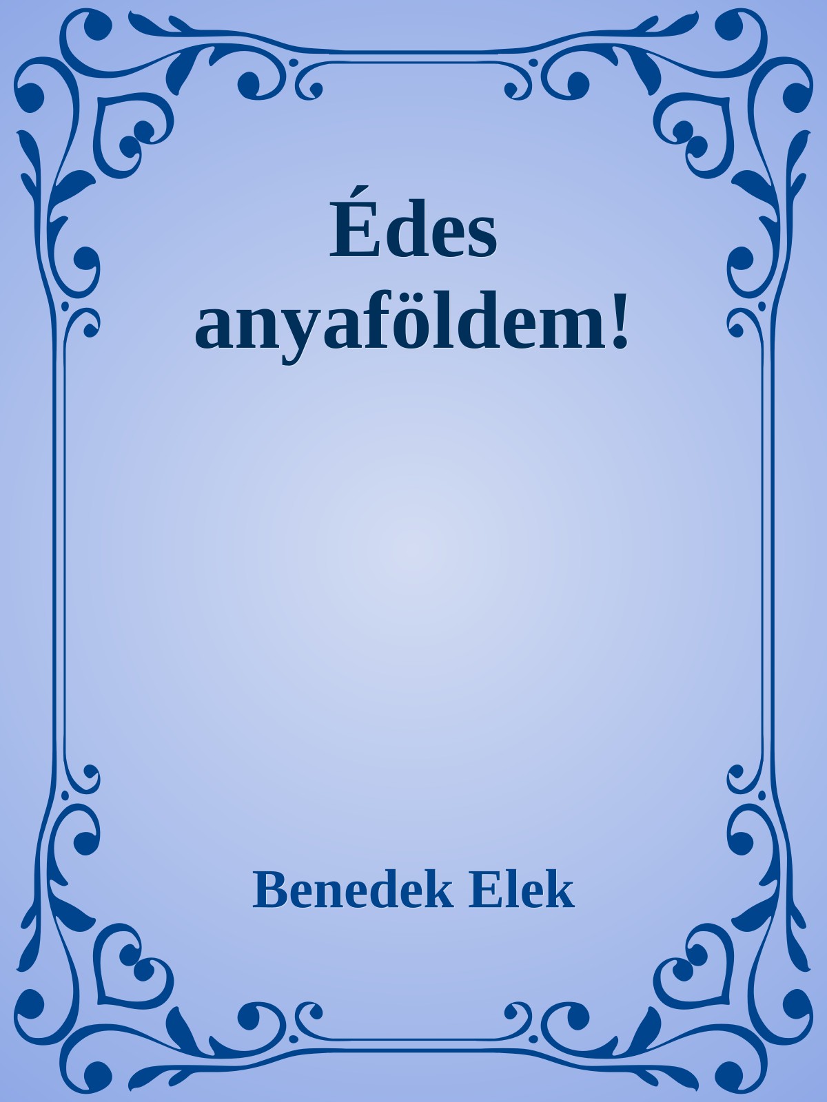Benedek Elek - Édes anyaföldem! [eKönyv: epub, mobi]