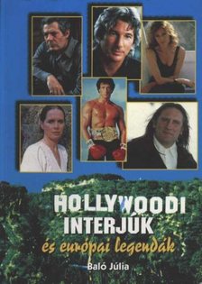 Baló Júlia - Hollywoodi interjúk és európai legendák [antikvár]