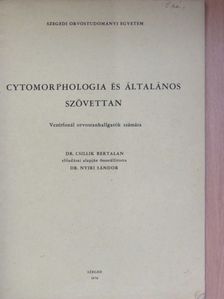 Dr. Csillik Bertalan - Cytomorphologia és általános szövettan [antikvár]