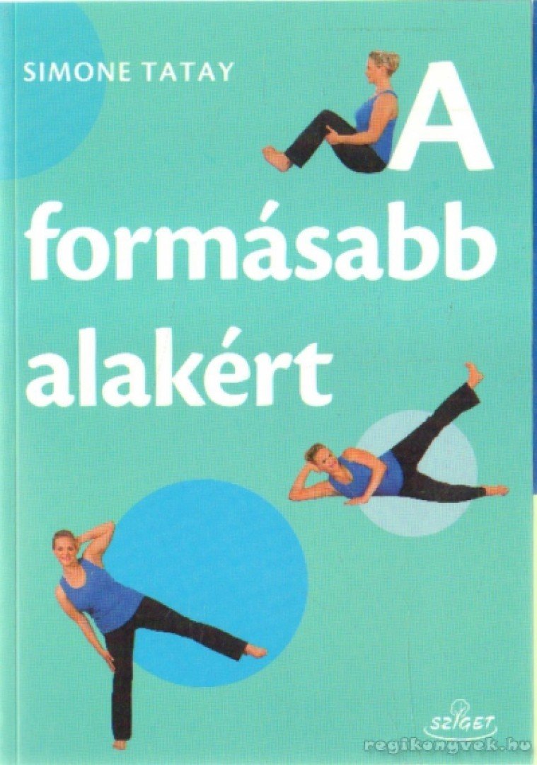 Simone Tatay - A formásabb alakért [antikvár]