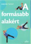 Simone Tatay - A formásabb alakért [antikvár]