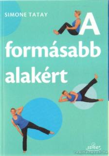 Simone Tatay - A formásabb alakért [antikvár]