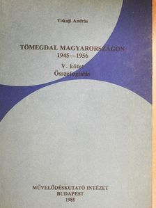 Tokaji András - Tömegdal Magyarországon 1945-1956. V. [antikvár]