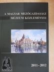 Bálint Ágnes - A Magyar Mezőgazdasági Múzeum közleményei 2011-2012 [antikvár]