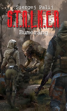 Szergej Palij - S.T.A.L.K.E.R. - Bumeráng