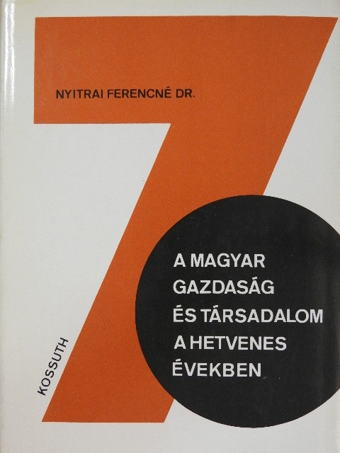 Dr. Nyitrai Ferencné - A magyar gazdaság és társadalom a hetvenes években [antikvár]