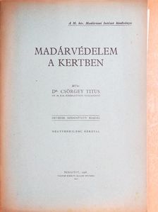 Dr. Csörgey Titus - Madárvédelem a kertben [antikvár]