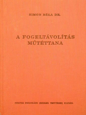Dr. Simon Béla - A fogeltávolítás műtéttana [antikvár]