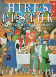 Rose, Stephen (főszerk.) - Híres Festők 133 - Limbourg testvérek [antikvár]