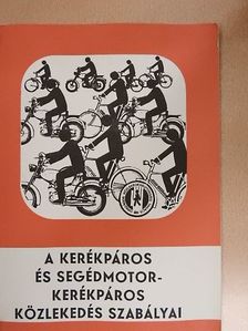Seres János - A kerékpáros és segédmotorkerékpáros közlekedés szabályai [antikvár]