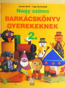 Inge Burkhardt - Nagy színes barkácskönyv gyerekeknek 2. [antikvár]