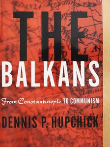 Dennis P. Hupchick - The Balkans (dedikált példány) [antikvár]