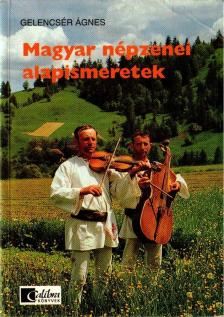 Gelencsér Ágnes - Magyar népzenei alapismeretek [antikvár]
