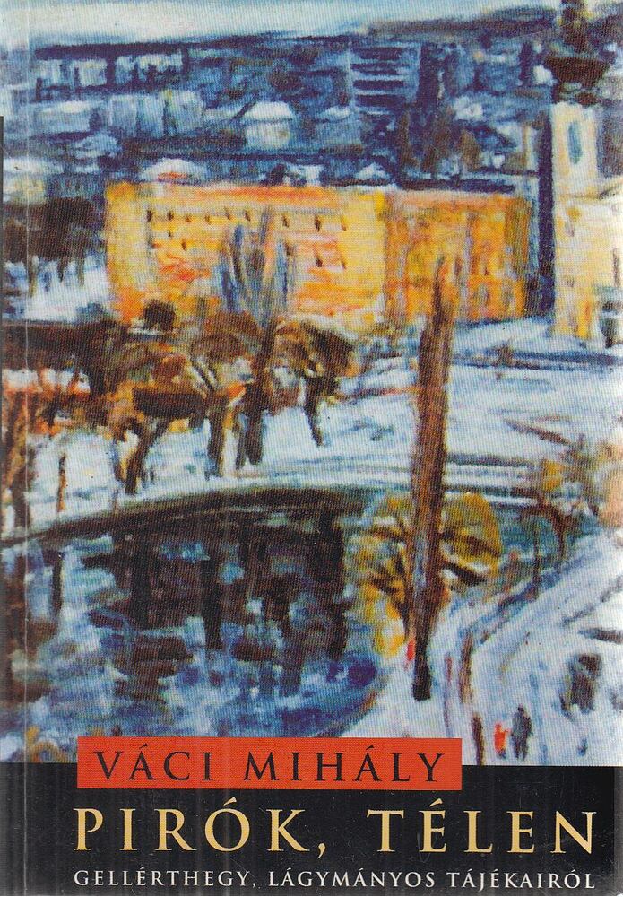 Váci Mihály, Ladányi András, Tasnádi Gábor - Pirók, télen [antikvár]