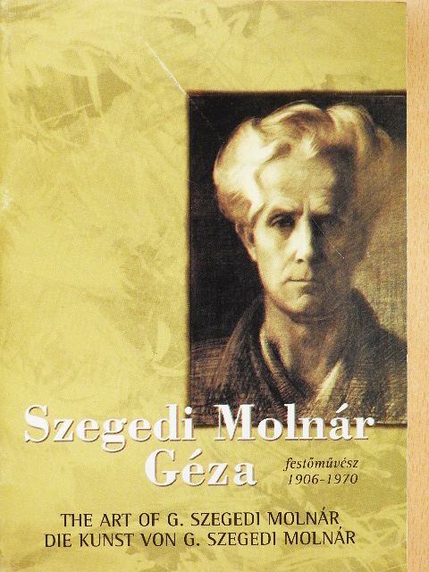 Aba-Novák Judit - Szegedi Molnár Géza festőművész 1906-1970 [antikvár]