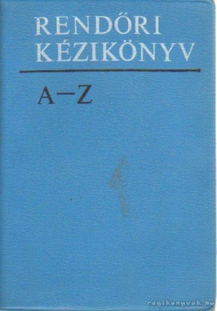 Dávid Gábor, Horváth Nándor - Rendőri Kézikönyv A-Z [antikvár]