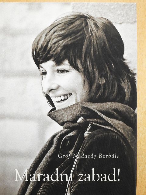 Gróf Nádasdy Borbála - Maradni zabad! [antikvár]