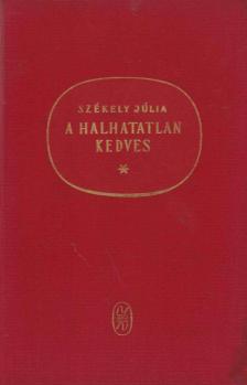 SZÉKELY JÚLIA - A halhatatlan kedves [antikvár]
