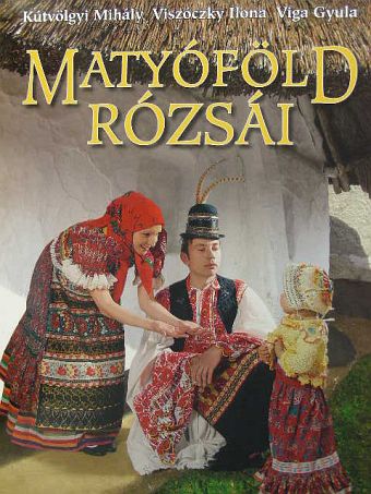 Kútvölgyi Mihály - Matyóföld rózsái [antikvár]