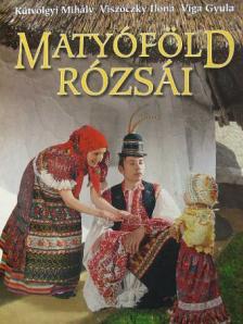 Kútvölgyi Mihály - Matyóföld rózsái [antikvár]