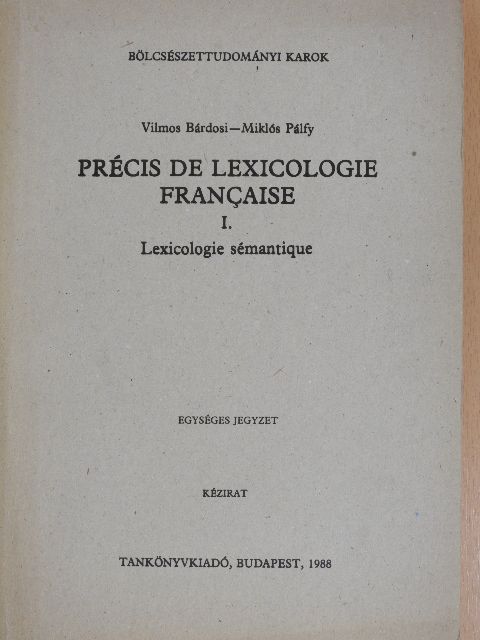 Bárdosi Vilmos - Précis de Lexicologie Francaise I. [antikvár]