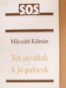 Mikszáth Kálmán - Tót atyafiak/A jó palócok [antikvár]