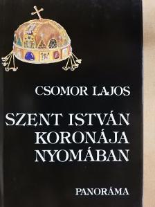 Csomor Lajos - Szent István koronája nyomában [antikvár]