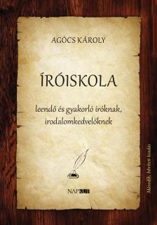 AGÓCS KÁROLY - Íróiskola - leendő és gyakorló íróknak, irodalomkedvelőknek