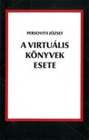 Persovits József - A virtuális könyvek esete [eKönyv: epub, mobi]