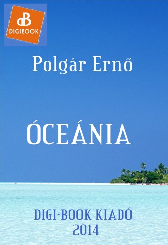 POLGÁR ERNŐ - Óceánia [eKönyv: epub, mobi]