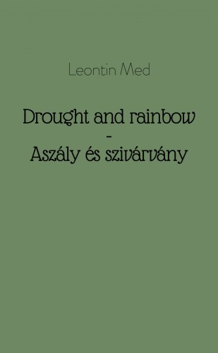 Med Leontin - Drought and rainbow - Aszály és szivárvány [eKönyv: epub, mobi]