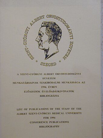 A Szent-Györgyi Albert Orvostudományi Egyetem munkatársainak szakirodalmi munkássága az 1994. évben [antikvár]
