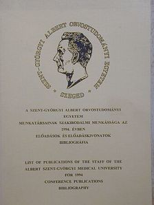 A Szent-Györgyi Albert Orvostudományi Egyetem munkatársainak szakirodalmi munkássága az 1994. évben [antikvár]
