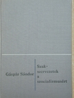 Gáspár Sándor - Szakszervezetek a szocializmusért [antikvár]