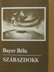 Bayer Béla - Szárazdokk [antikvár]