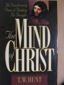 T. W. Hunt - The Mind of Christ [antikvár]