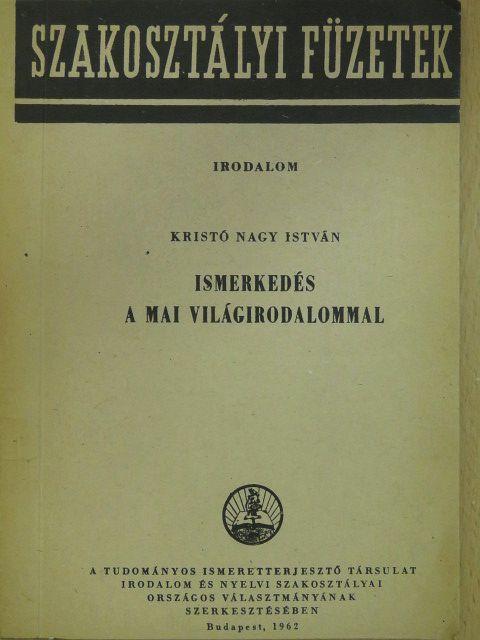 Kristó Nagy István - Ismerkedés a mai világirodalommal [antikvár]