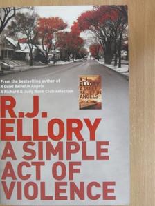 R. J. Ellory - A Simple Act of Violence [antikvár]
