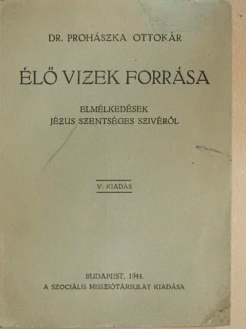 Dr. Prohászka Ottokár - Élő vizek forrása [antikvár]
