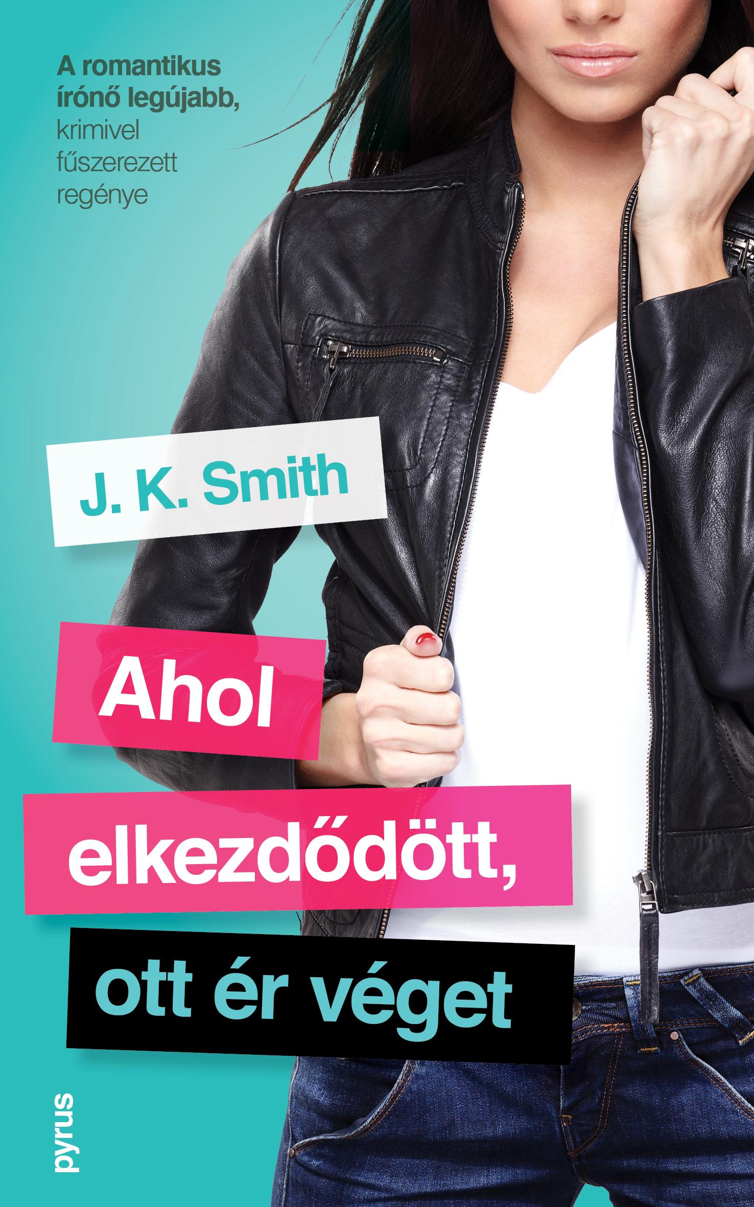 J. K. Smith - Ahol elkezdődött, ott ér véget