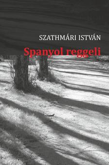 SZATHMÁRI ISTVÁN - Spanyol reggeli